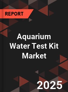 Aquarium Water Test Kit Market