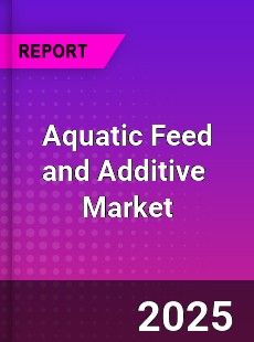 Global Aquatic Feed and Additive Industry