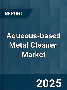 Global Aqueous based Metal Cleaner Industry