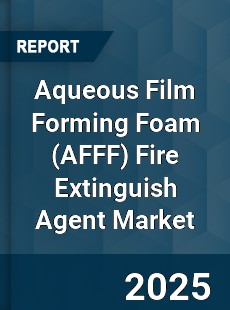 Global Aqueous Film Forming Foam Fire Extinguish Agent Market