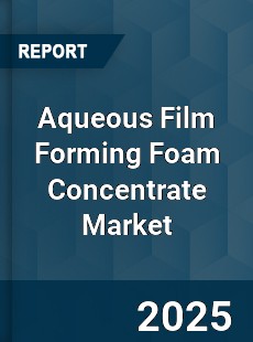 Aqueous Film Forming Foam Concentrate Market