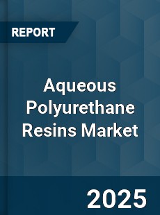 Global Aqueous Polyurethane Resins Market