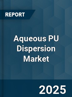 Aqueous PU Dispersion Market