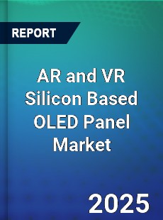 AR and VR Silicon Based OLED Panel Market