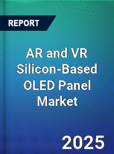AR and VR Silicon Based OLED Panel Global and China Top Players Market