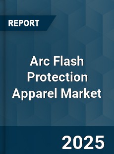 Global Arc Flash Protection Apparel Market