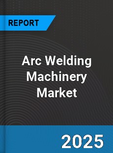 Arc Welding Machinery Global Market
