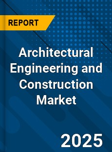 Global Architectural Engineering and Construction Market