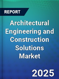 Global Architectural Engineering and Construction Solutions Market