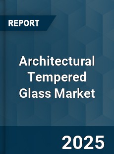 Architectural Tempered Glass Market