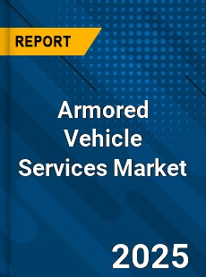 Armored Vehicle Services Global Market