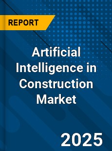 Global Artificial Intelligence in Construction Market