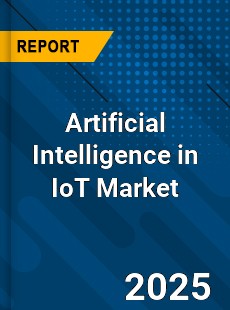 Global Artificial Intelligence in IoT Market