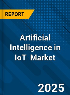Global Artificial Intelligence in IoT Market