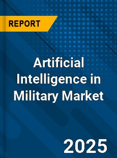 Global Artificial Intelligence in Military Market