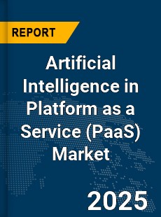 Global Artificial Intelligence in Platform as a Service Market