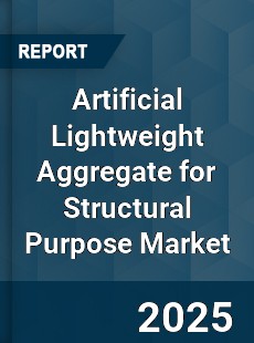 Artificial Lightweight Aggregate for Structural Purpose Market