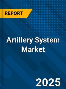 Global Artillery System Market