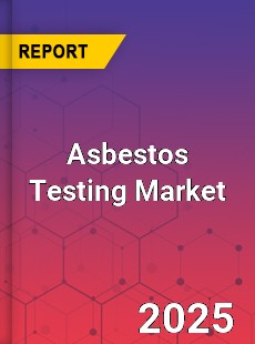 Global Asbestos Testing Market