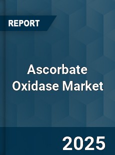 Ascorbate Oxidase Market