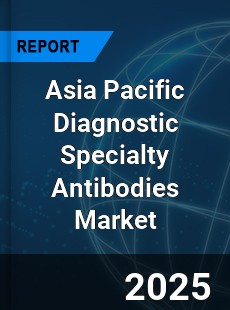 Asia Pacific Diagnostic Specialty Antibodies Market