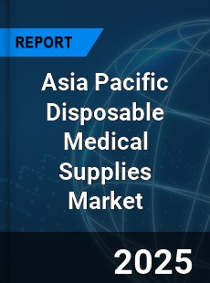 Asia Pacific Disposable Medical Supplies Market