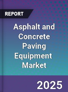 Global Asphalt and Concrete Paving Equipment Market
