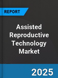 COVID 19 Outbreak Global Assisted Reproductive Technology Industry