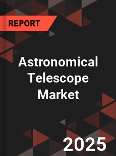Global Astronomical Telescope Market