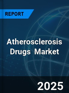 Global Atherosclerosis Drugs Professional Survey Report