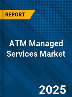 Global ATM Managed Services Market