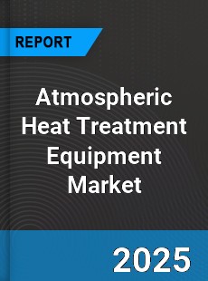 Global Atmospheric Heat Treatment Equipment Market