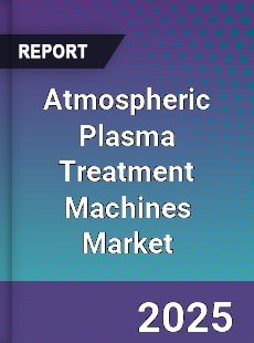Atmospheric Plasma Treatment Machines Market