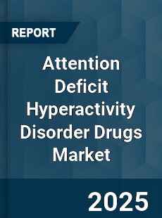 Global Attention Deficit Hyperactivity Disorder Drugs Market