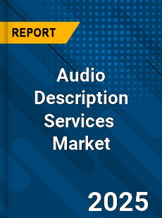 Global Audio Description Services Industry