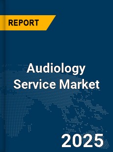 Global Audiology Service Market