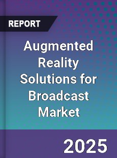 Global Augmented Reality Solutions for Broadcast Market
