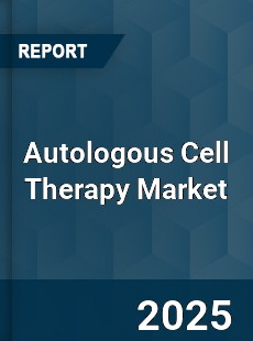 Global Autologous Cell Therapy Market