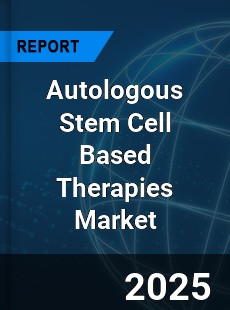 COVID 19 Outbreak Global Autologous Stem Cell Based Therapies Industry
