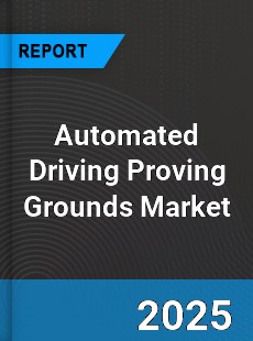 Automated Driving Proving Grounds Global and China Top Players Market
