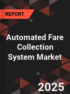 COVID 19 Outbreak Global Automated Fare Collection System Industry