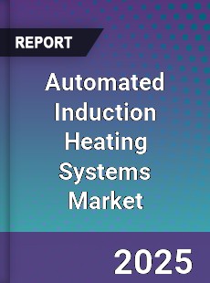 Automated Induction Heating Systems Market