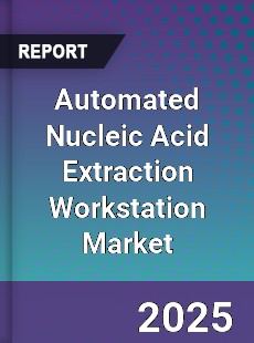 Automated Nucleic Acid Extraction Workstation Market