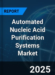 Automated Nucleic Acid Purification Systems Market