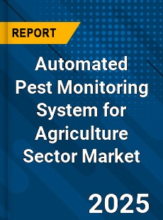 Global Automated Pest Monitoring System for Agriculture Sector Market