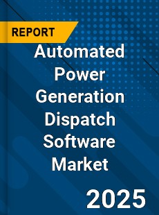 Automated Power Generation Dispatch Software Market