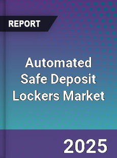Automated Safe Deposit Lockers Market