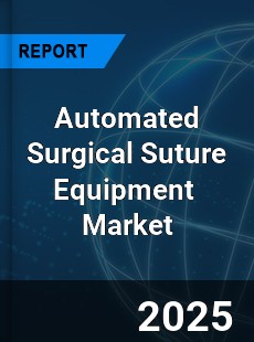 Global Automated Surgical Suture Equipment Industry