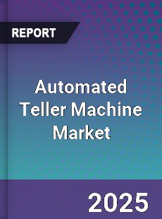Global Automated Teller Machine Market