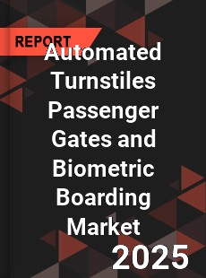 Global Automated Turnstiles Passenger Gates and Biometric Boarding Market